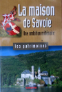 La Maison de Savoie : Une ambition millénaire - Les Patrimoines La Maison de Savoie : Une ambition millénaire - Les Patrimoines
