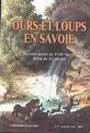 Ours et loups en Savoie (2e moitié du XVIIIe, début du XXe Siècle) - L'Histoire en Savoie numéro 4 - Septembre 2002 Ours et loups en Savoie (2e moitié du XVIIIe, début du XXe Siècle) - L'Histoire en Savoie numéro 4 - Septembre 2002