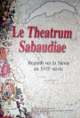 Le Theatrum Sabaudiae Regard sur la Savoie du XVIIe siècle - Memoires et Documents de la SSHA t.CII - 2000 Le Theatrum Sabaudiae Regard sur la Savoie du XVIIe siècle - Memoires et Documents de la SSHA t.CII - 2000